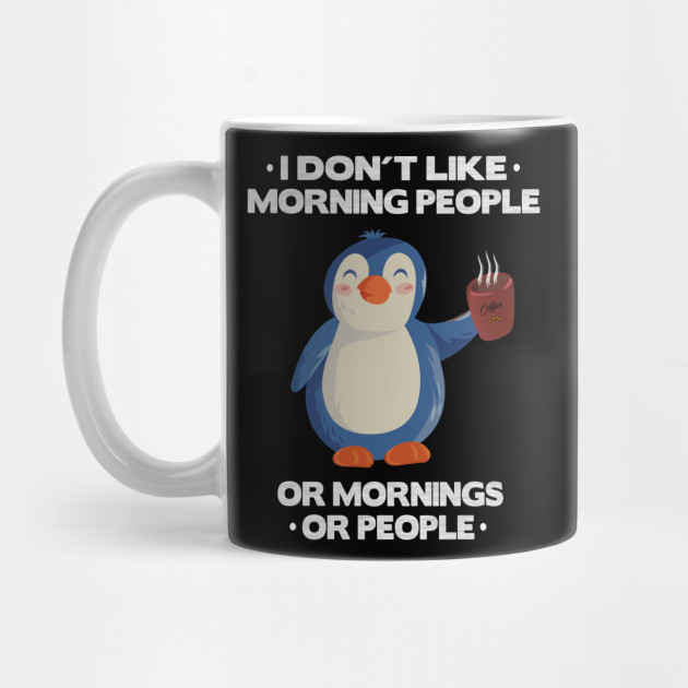 i don't like morning people penguin pingu lover - I Dont Like Morning